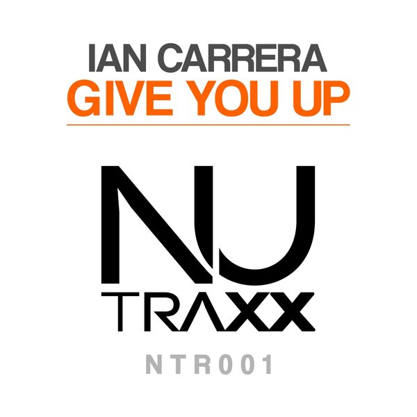Ian Carrera - Give You Up / NTR001