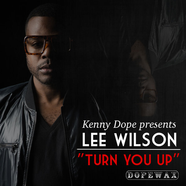 Kenny Dope pres. Lee Wilson - Turn You Up / DW-115