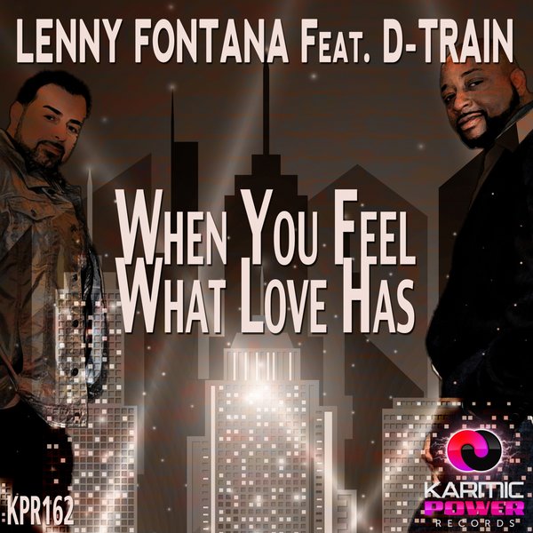 Lenny Fontana Feat. D-Train - When You Feel What Love Has / KPR162