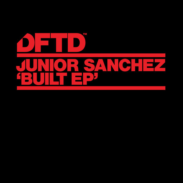 Junior Sanchez - Built EP / DFTDS058D