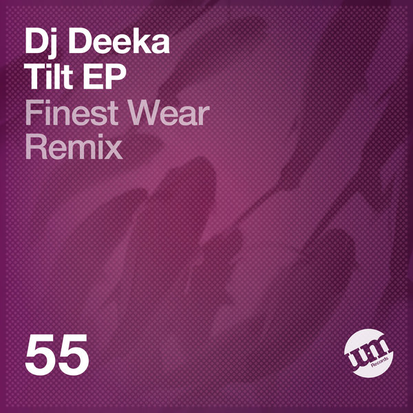 DJ Deeka - Tilt EP / UMR055