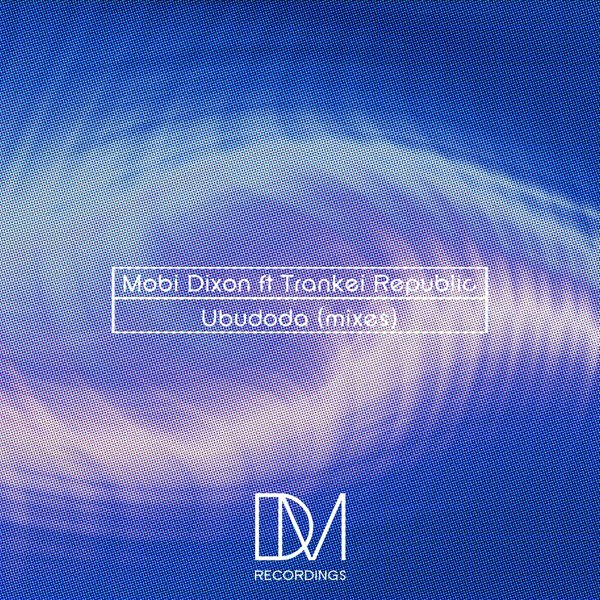 Mobi Dixon feat.Trankei Republic - Ubudoda / DMR038