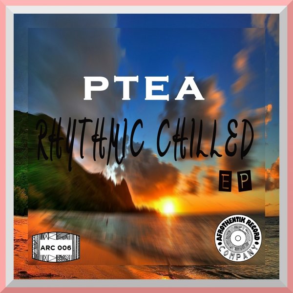 PTea - Rhythmic Chilled EP / ARC006