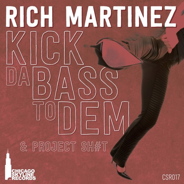 Rich Martinez - Kick The Bass To Dem / CSR017