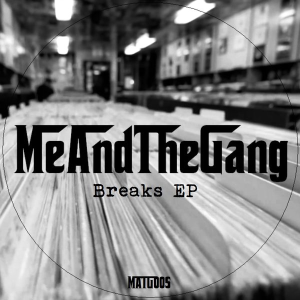 Me And The Gang - Breaks EP / MATG005