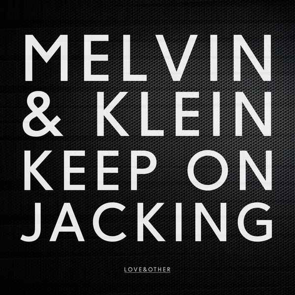 Melvin & Klein - Keep On Jacking / LOVE058/01Z