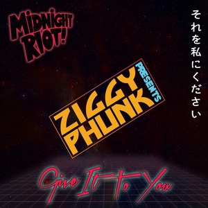 Ziggy Phunk - Give It To You / MIDRIOTD 068
