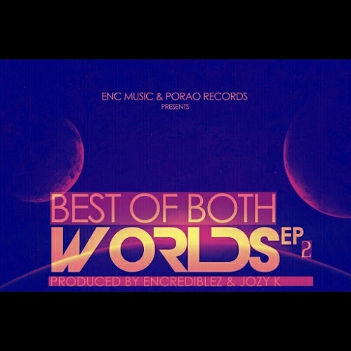 ENCREDIBLEZ & JOZY K - BEST OF BOTH WORLDS EP2 / CAT56304