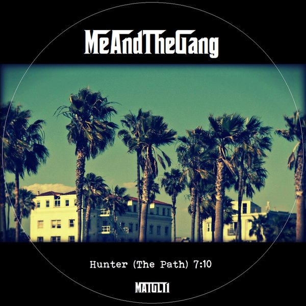 Me And The Gang - Hunter (The Path) / MATGL11