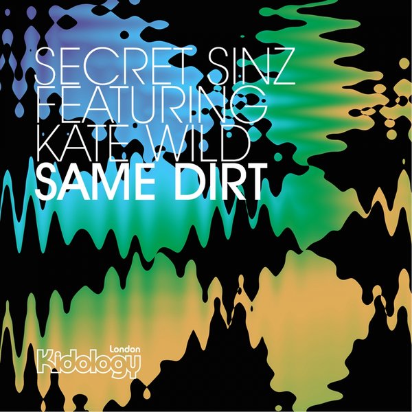 Secret Sinz feat.. Kate Wild - Same Dirt / KIDOLOGY116