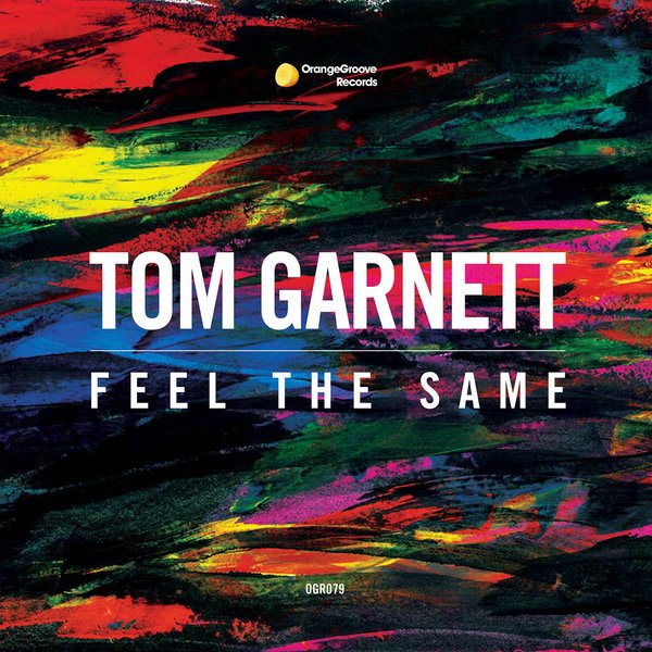 Tom Garnett - Feel The Same / OGR079