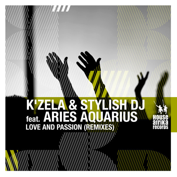 K'zela & Stylish DJ feat. Aries Aquarius - Love And Passion / HAR201601