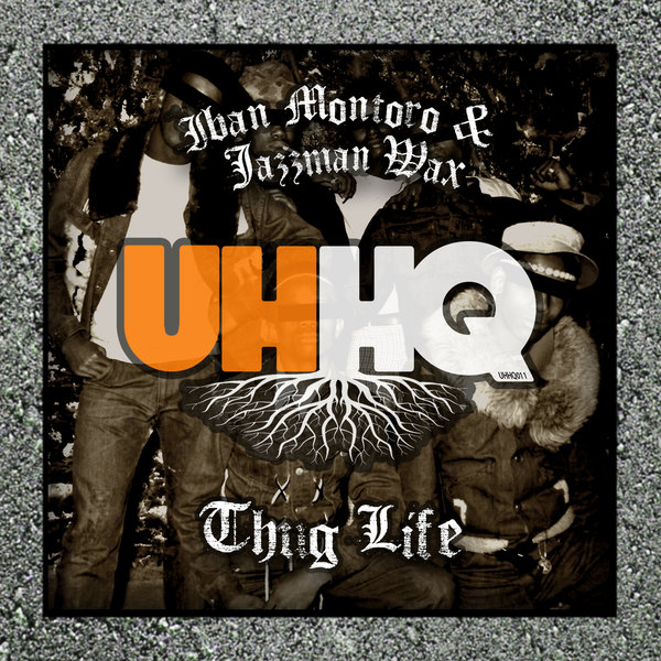 Iban Montoro & Jazzman Wax - Thug Life / UHHQ011