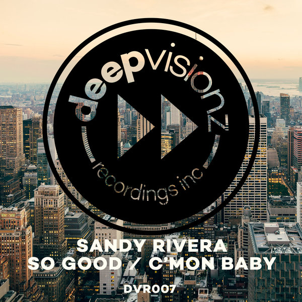 Sandy Rivera - So Good - C'Mon Baby / DVR007
