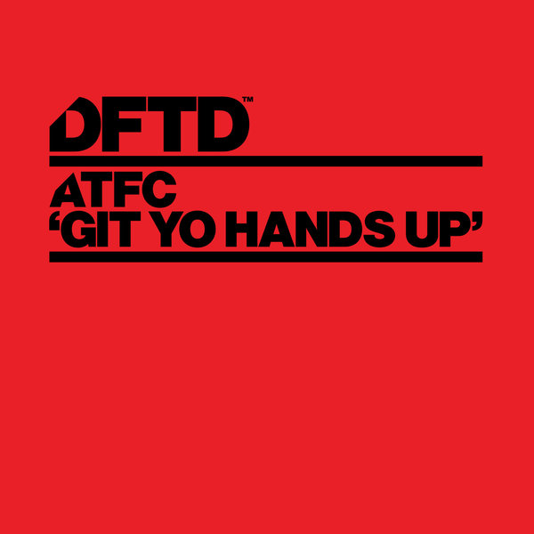 ATFC - Git Yo Hands Up / DFTDS055D