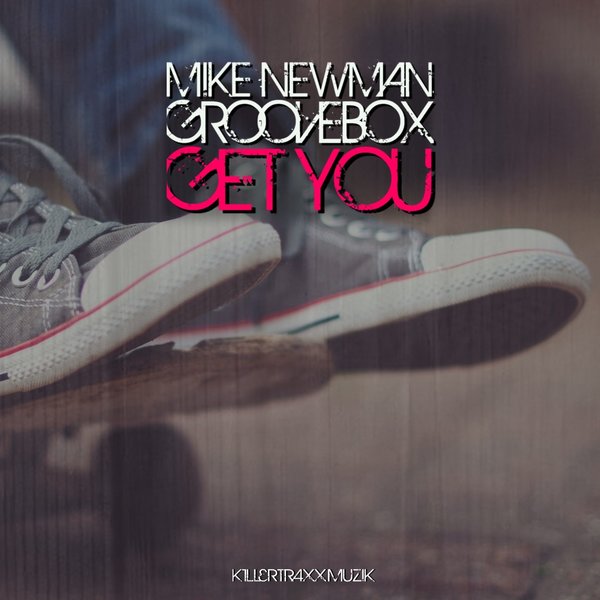 Mike Newman & Groovebox - Get You / KM047