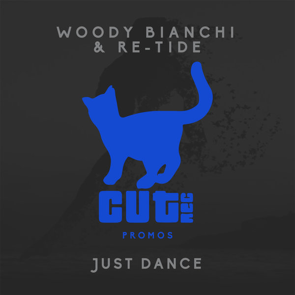 Woody Bianchi & Re-Tide - Just Dance / CUT031