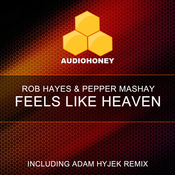 Rob Hayes & Pepper Mashay - Feels Like Heaven / AH-0012