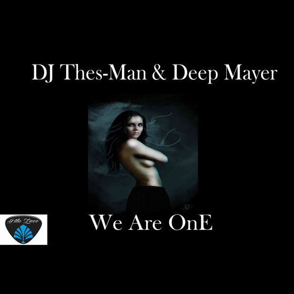 DJ Thes-Man & Deep Mayer - We Are One / BLM024
