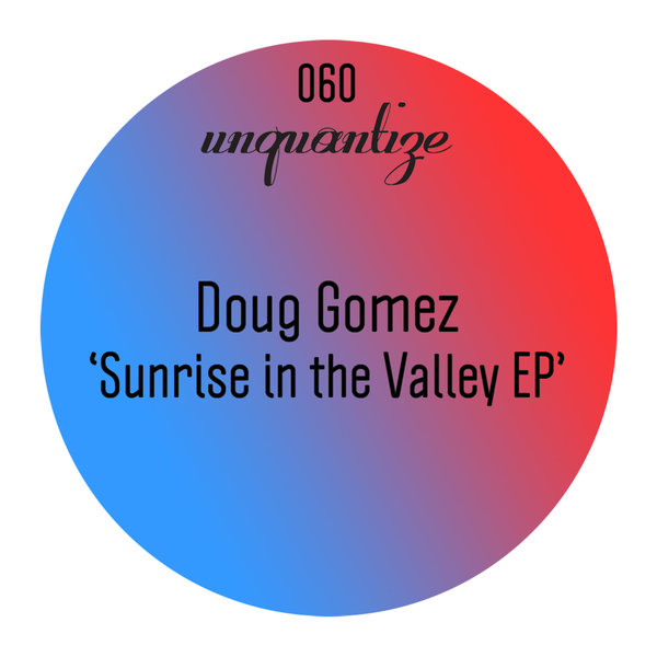 Doug Gomez - Sunrise In The Valley / UNQTZ060