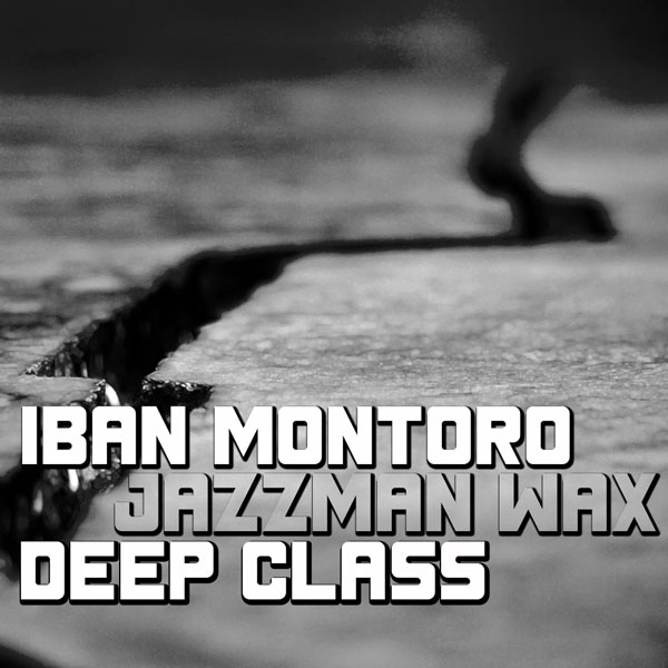 Iban Montoro & Jazzman Wax - Deep Class / H163