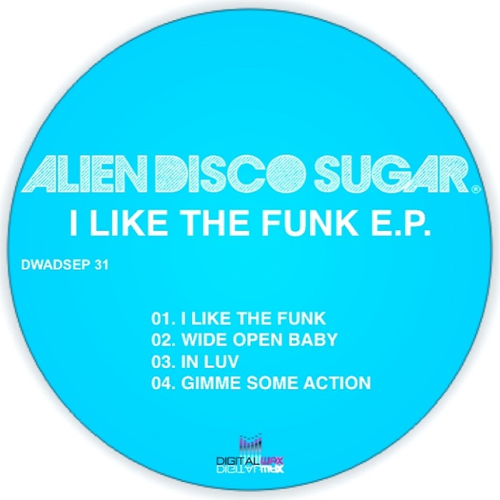 Alien Disco Sugar - I Like The Funk EP / DWADSEP 31