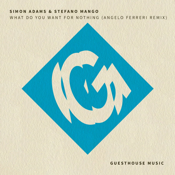 Simon Adams & Stefano Mango - What Do You Want For Nothing (Angelo Ferreri Remix) / GMD379