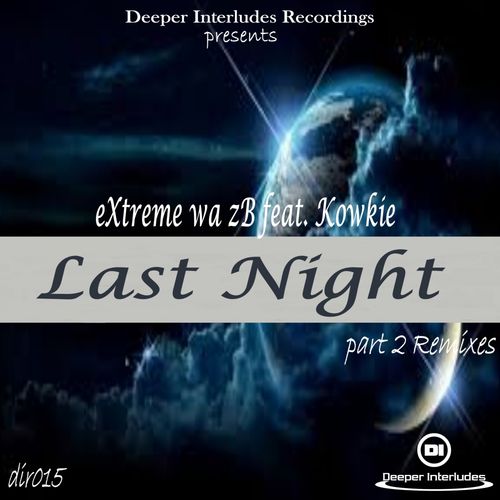 eXtreme wa zB feat. Kowkie - Last Night, Pt. 2 Remixes / DIR015
