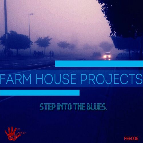 Farm House Projects - Step Into The Blues / FEE006