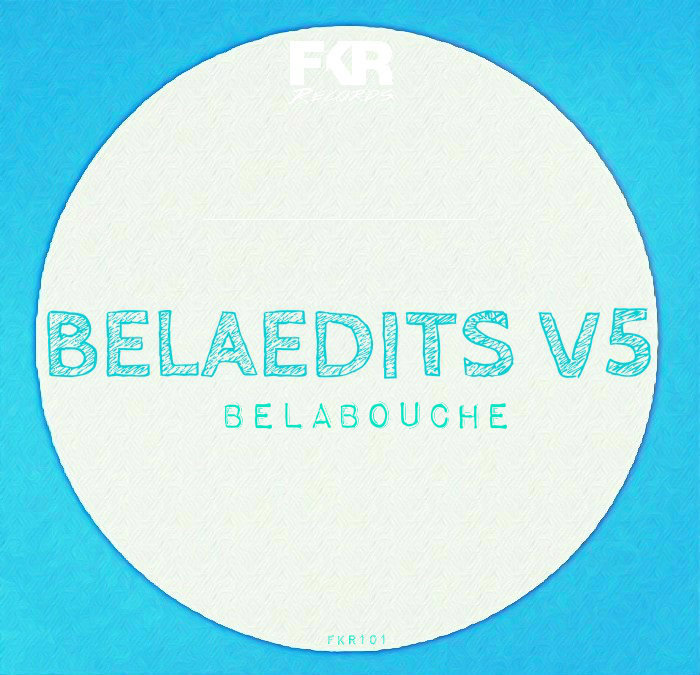 Belabouche - Bela Edits V5 / FKR 101