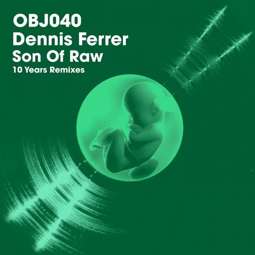 Dennis Ferrer - Son Of Raw (10 Years Remixes) / OBJ040D