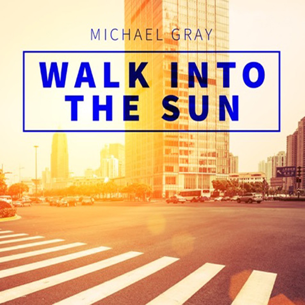 Michael Gray - Walk Into The Sun / EF013