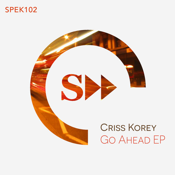Criss Korey - Go Ahead EP / SPEK102