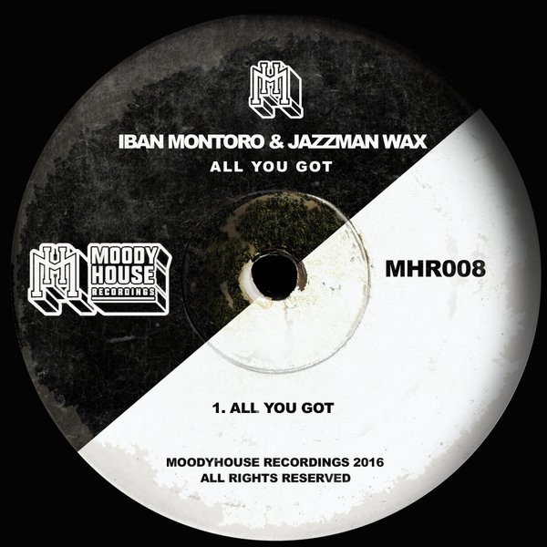 Iban Montoro & Jazzman Wax - All You Got / MHR009