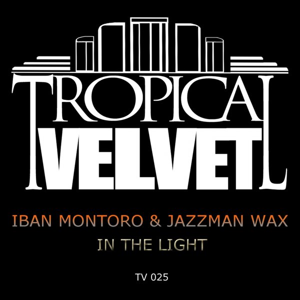 Iban Montoro & Jazzman Wax - In The Light / TV025