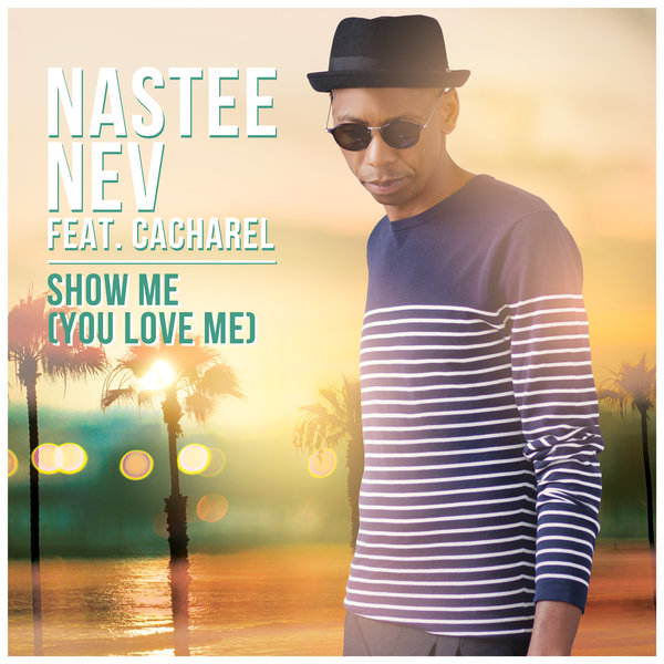 Nastee Nev feat. Cacharel - Show Me (You Love Me) / HAR201604