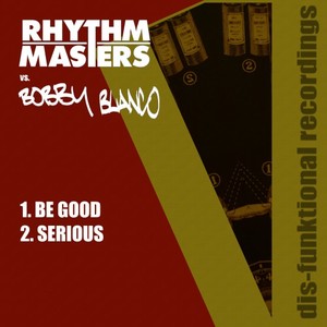 Rhythm Masters vs Bobby Blanco - Be Good / DFUN16001-Z