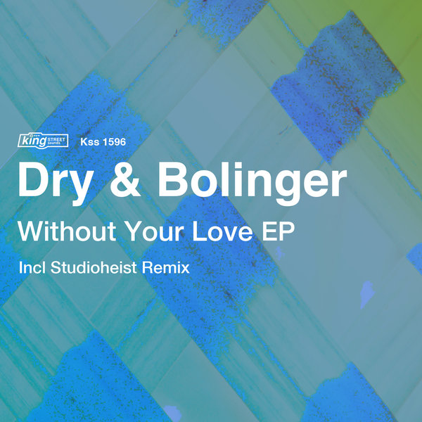 Dry & Bolinger - Without Your Love EP / KSS 1596