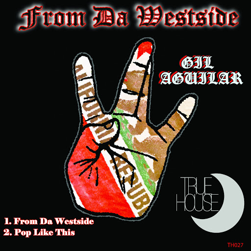 Gil Aguilar - From Da Westside / TRUEHOUSE027