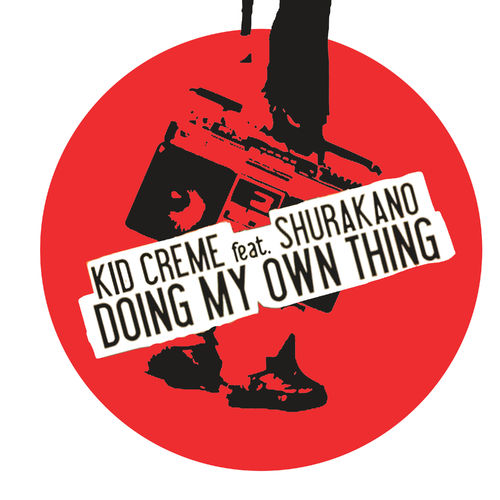 Kid Crème feat. MC Shurakano - Doing My Own Thing / JALILL13