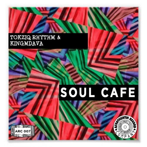 TokziQ Rhythm & KingMdava - Soul Cafe / ARC007
