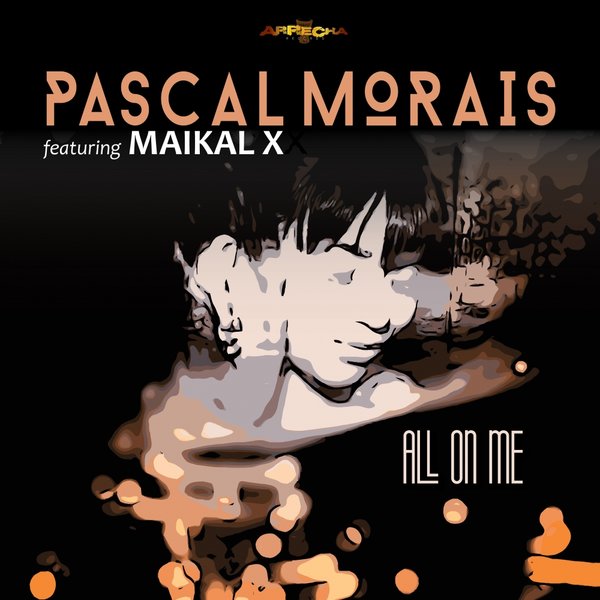 Pascal Morais - All On Me feat. Maikal X / AREC037