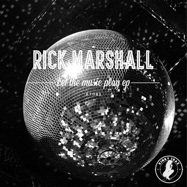 Rick Marshall - Let The Music Play EP / KT033