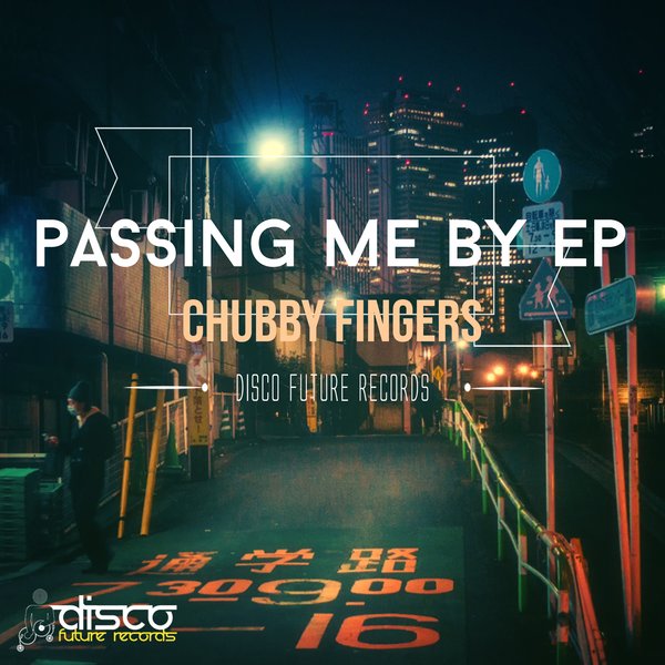Chubby Fingers - Passing Me By EP / DFR056