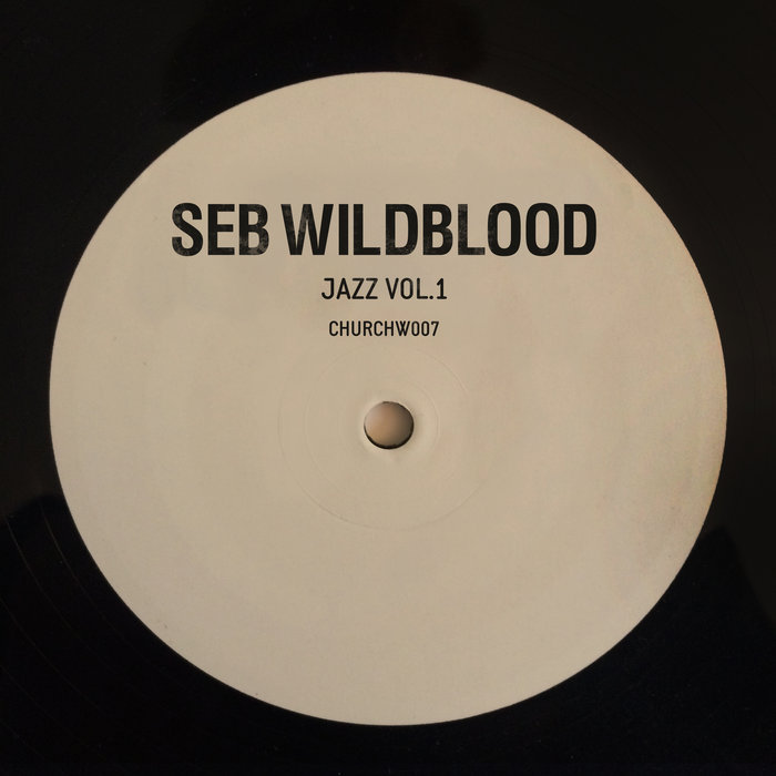 Seb Wildblood - Jazz Vol.1 EP / CHURCHW007