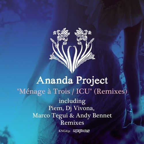 Ananda Project - Menage A Trois / ICU (Remixes) / KNG632
