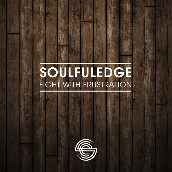 Soulfuledge - Fight With Frustration / SFLE014