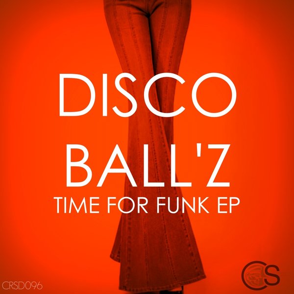 Disco Ball'z - Time To Funk EP / CRSD096