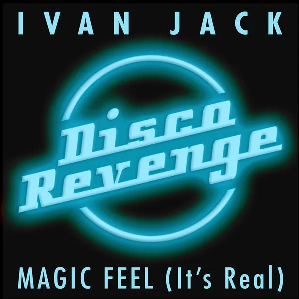 Ivan Jack - Magic Feel (It's Real) / DISCOREVENGE009