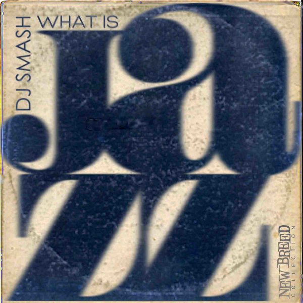 DJ Smash - What Is Jazz? / JGR001